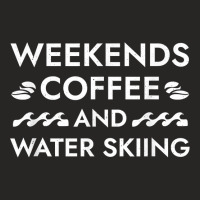 Weekends Coffee And Water Skiing Sayings Water Ski Quotes T Shirt Ladies Fitted T-shirt | Artistshot