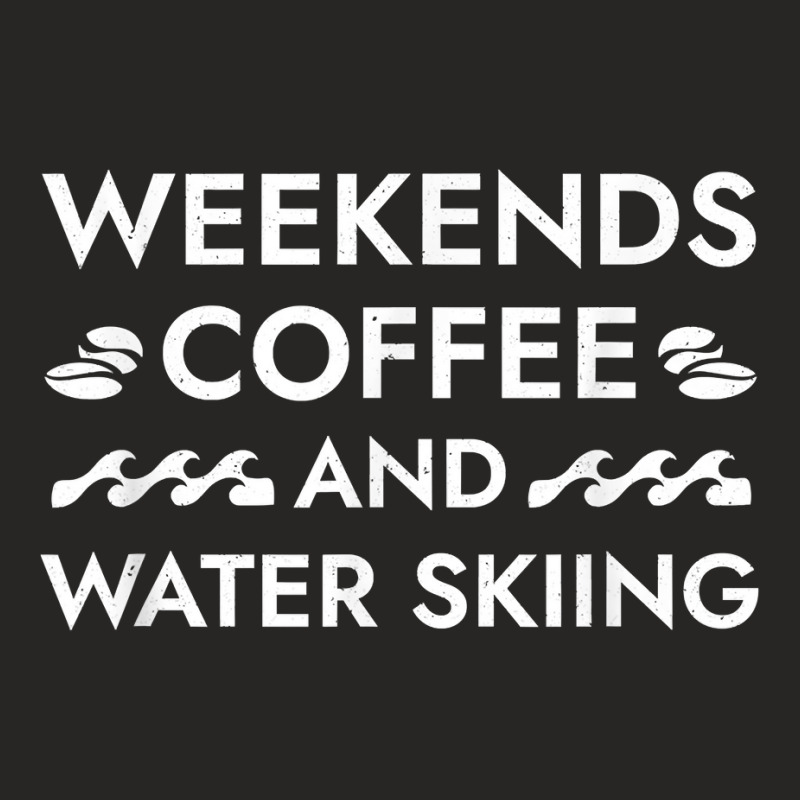 Weekends Coffee And Water Skiing Sayings Water Ski Quotes T Shirt Ladies Fitted T-Shirt by cm-arts | Artistshot