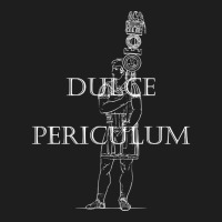 Dulce Periculum - Danger Is Sweet - Latin Phrase, Dulce Periculum - Da Classic T-shirt | Artistshot