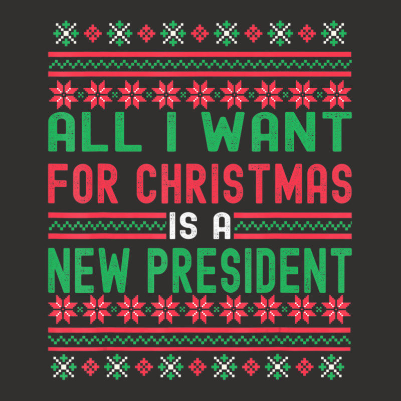 All I Want For Christmas Is A New President Xmas Sweater Champion Hoodie | Artistshot