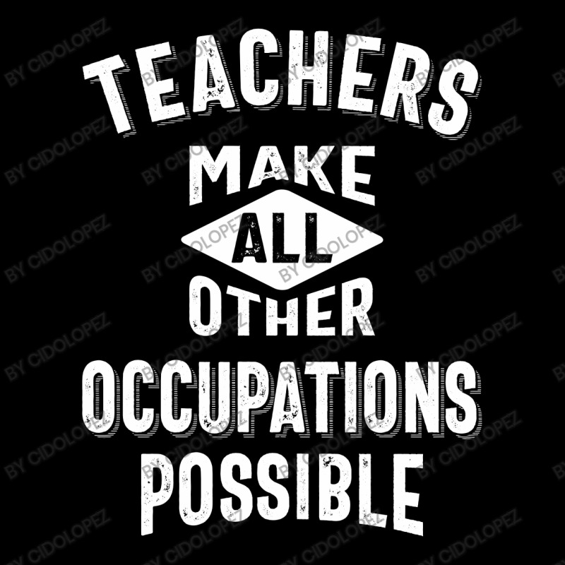 Teachers Make Other Occupations Possible Youth Sweatshirt by cidolopez | Artistshot