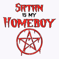 Satan Is My Homeboy   Satanic Satanism Pentagram T Shirt Tank Top | Artistshot