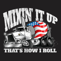 Mixing It Up That_s How I Roll Mixer Driver T-shirt | Artistshot