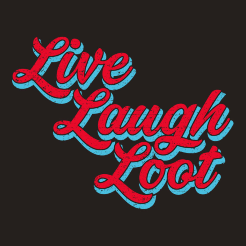 Live Laugh Loot (worn - Red Cyan) Tank Top by Kuwannin528 | Artistshot