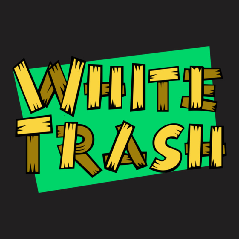 White Trash T-shirt | Artistshot