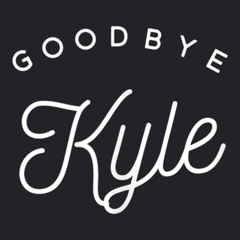 Goodbye Kyle   Funny Tank Top Youth Tee | Artistshot