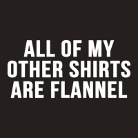 All Of My Other Are Flannel Sarcastic Tank Top | Artistshot