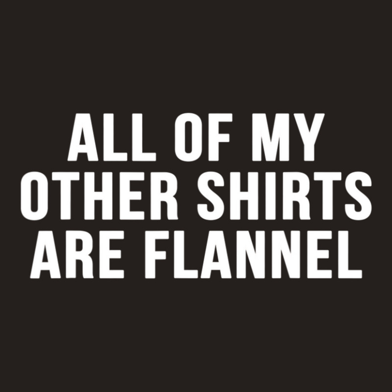 All Of My Other Are Flannel Sarcastic Tank Top | Artistshot