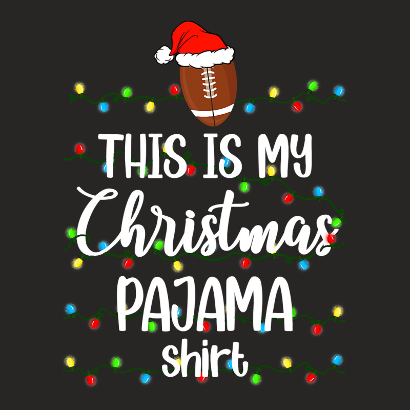 Football Football Lovers This Is My Christmas Pajama Santa Hat Lights  Ladies Fitted T-Shirt by coolquirrell | Artistshot