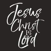 Christian Lordship Gift Faith Statement Jesus Christ Is Lord Ladies Fitted T-shirt | Artistshot