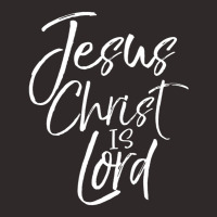 Christian Lordship Gift Faith Statement Jesus Christ Is Lord Racerback Tank | Artistshot