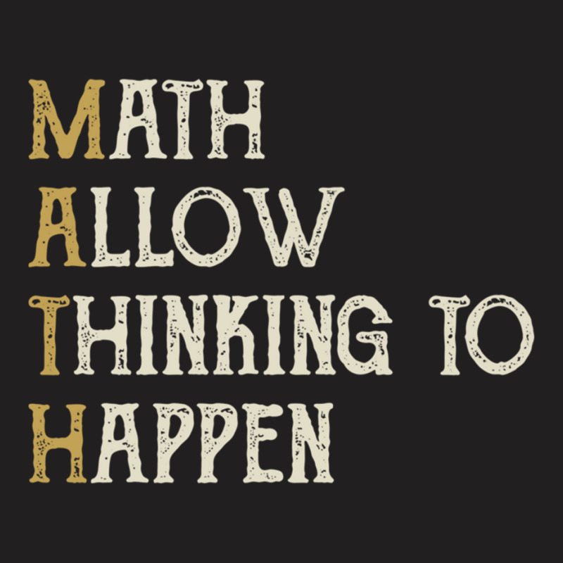 Math Allow Thinking To Happen - Funny Mathematics T-shirt | Artistshot