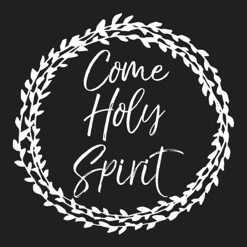 Christian Prayer Quote Flower Circle Come Holy Spirit T-shirt | Artistshot