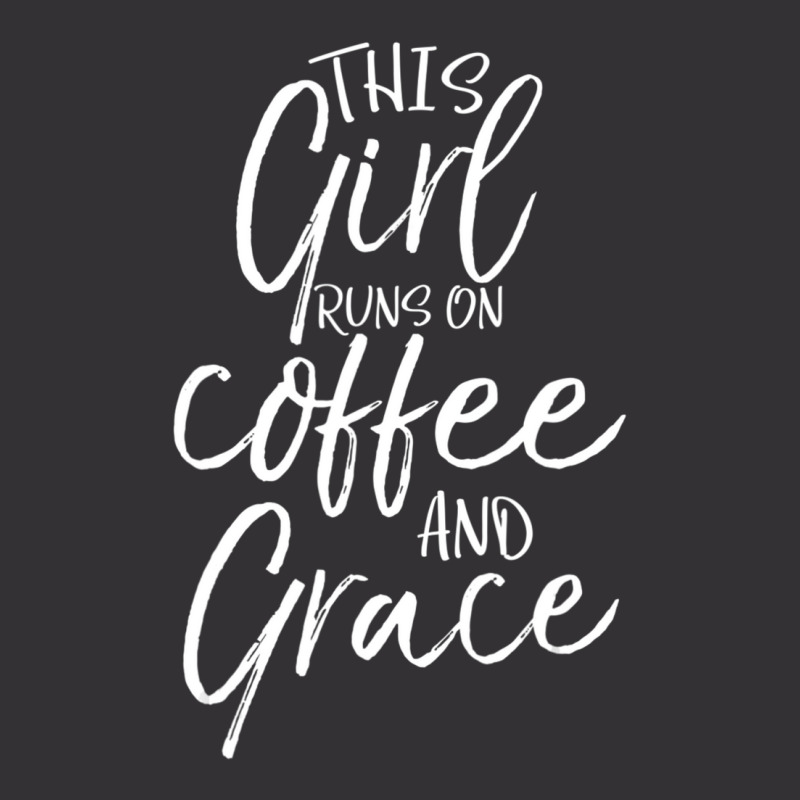 Christian Quote This Girl Runs On Coffee And Grace Vintage Hoodie And Short Set by thangdinhsinhelf | Artistshot