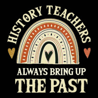 Always Bring Up The Past History Teachers Toddler 3/4 Sleeve Tee | Artistshot