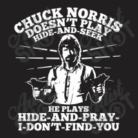 Chuck Norris Doesn't Play Hide And Seek Quote T-shirt | Artistshot