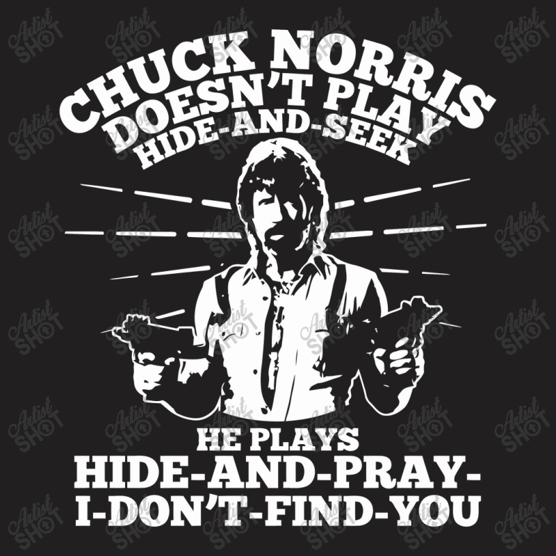 Chuck Norris Doesn't Play Hide And Seek Quote T-shirt | Artistshot