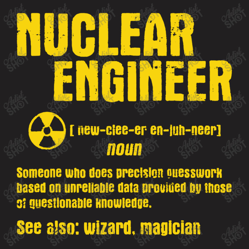 Nuclear Engineer T-shirt | Artistshot