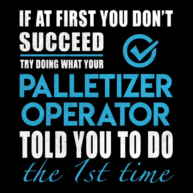 Palletizer Operator, Operator, Palletizer Operator Art, Told You To Do Pocket T-shirt | Artistshot