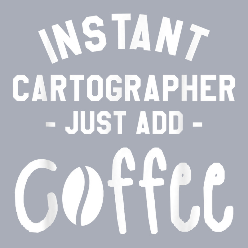 Instant Cartographer Just Add Coffee Cartography T Shirt Tank Dress by cm-arts | Artistshot