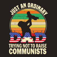 Just An Ordinary Dad Trying Not To Raise Communists, Just An Ordinary  Tank Top | Artistshot