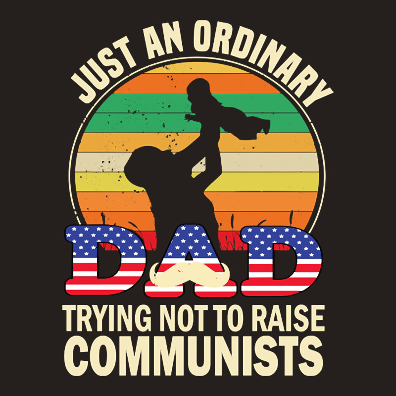 Just An Ordinary Dad Trying Not To Raise Communists, Just An Ordinary  Tank Top | Artistshot