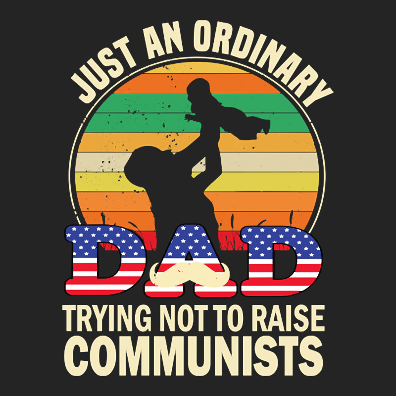 Just An Ordinary Dad Trying Not To Raise Communists, Just An Ordinary  3/4 Sleeve Shirt | Artistshot