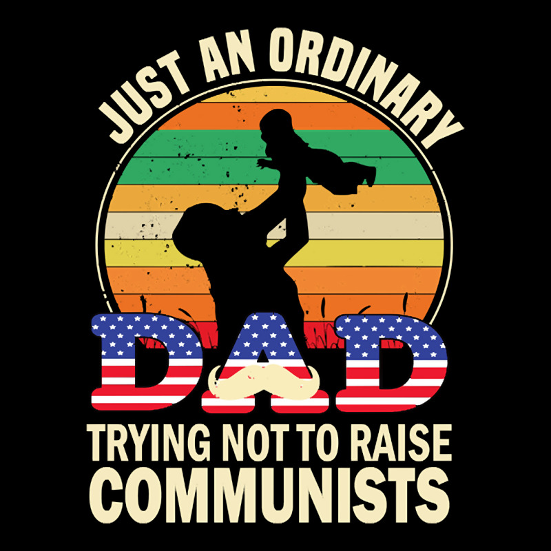 Just An Ordinary Dad Trying Not To Raise Communists, Just An Ordinary  Zipper Hoodie | Artistshot