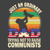 Just An Ordinary Dad Trying Not To Raise Communists, Just An Ordinary  Vintage T-shirt | Artistshot