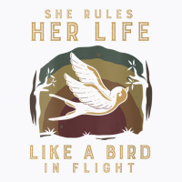 Womens Motivational Quote She Rules Her Life Like A Bird In Flight V N T-shirt | Artistshot