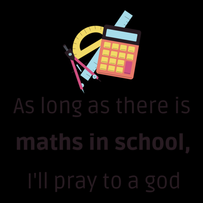 As Long As There Is Maths, I_ll Pray To A God - Funny Back To School M Pocket T-shirt | Artistshot