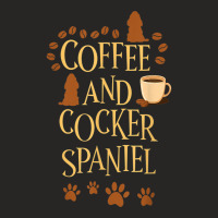 Coffee And Cocker Spaniel Dog Dog Owner Saying T Shirt Ladies Fitted T-shirt | Artistshot