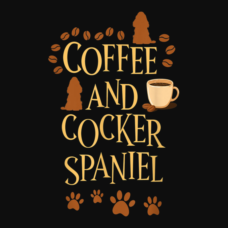 Coffee And Cocker Spaniel Dog Dog Owner Saying T Shirt Crop Top by cm-arts | Artistshot