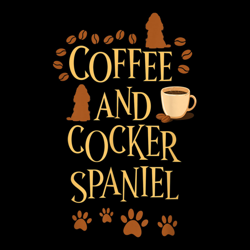 Coffee And Cocker Spaniel Dog Dog Owner Saying T Shirt Legging by cm-arts | Artistshot