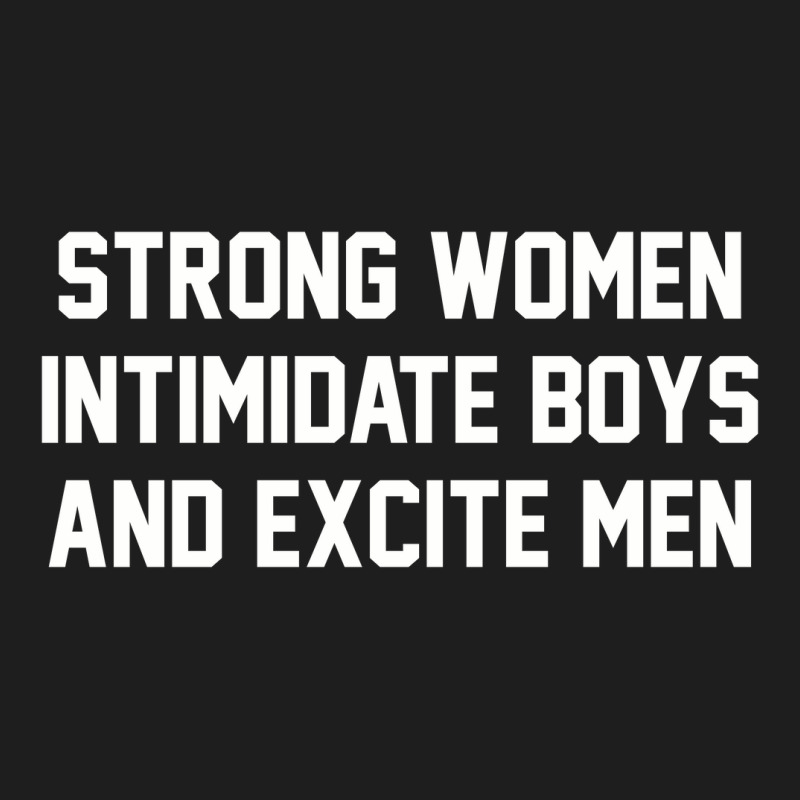 Strong Women Intimidate Boys And Excite Men 02 [tb] Classic T-shirt by cm-arts | Artistshot