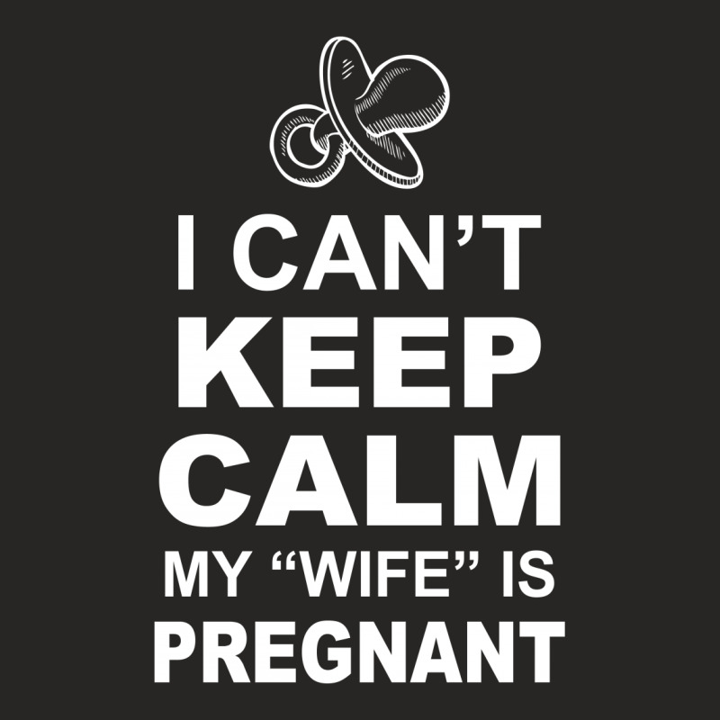 I Cant Keep Calm My Wife Is Pregnant Ladies Fitted T-shirt | Artistshot