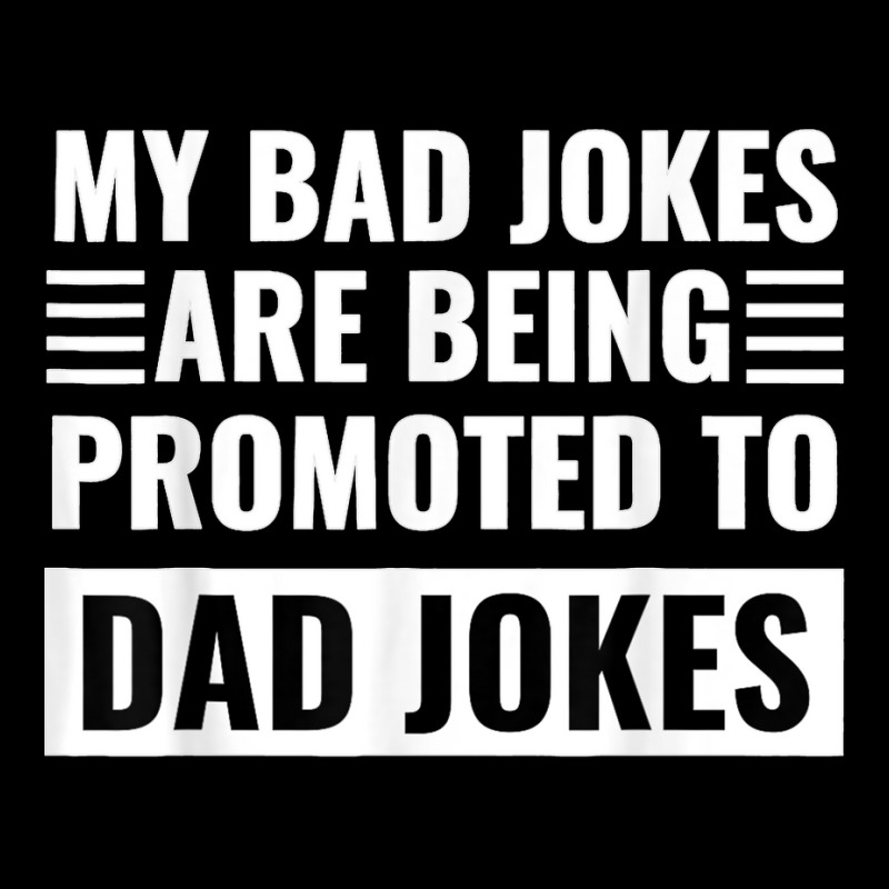 Mens My Bad Jokes Are Being Promoted To Dad Jokes Father's Day Zipper ...