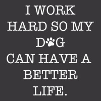 I Work Hard So My Dog Can Have A Better Life T Shirt Ladies Curvy T-shirt | Artistshot