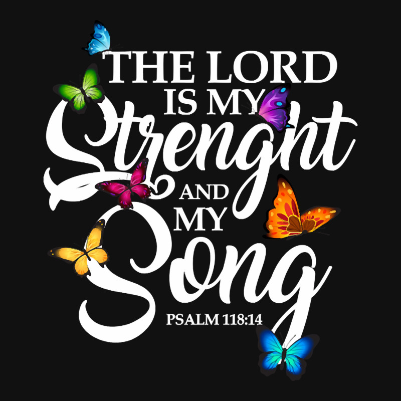 The Lord Is My Strength, My Song, Psalm 11814, Lord Is My Strength, Ch ...