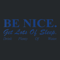 Be Nice Get Lots Of Sleep Drink Plenty Of Water Crewneck Sweatshirt | Artistshot