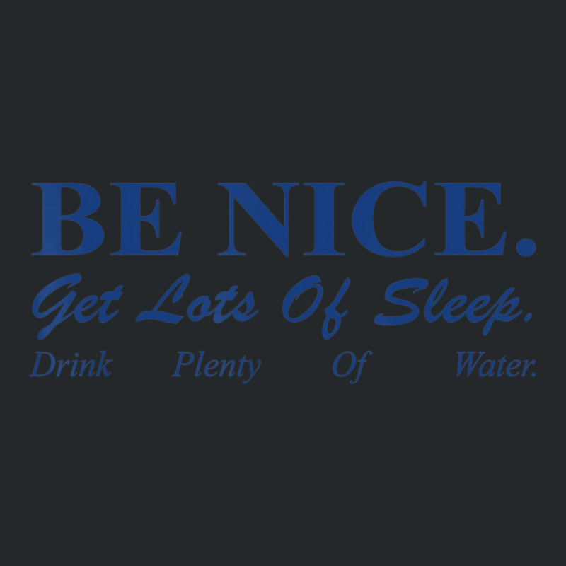 Be Nice Get Lots Of Sleep Drink Plenty Of Water Crewneck Sweatshirt by cm-arts | Artistshot