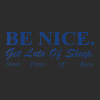 Be Nice Get Lots Of Sleep Drink Plenty Of Water Exclusive T-shirt | Artistshot