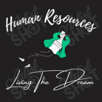 Human Resources Living The Dream T-shirt | Artistshot