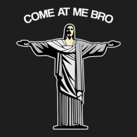 Come At Me Bro Funny Jesus Classic T-shirt | Artistshot