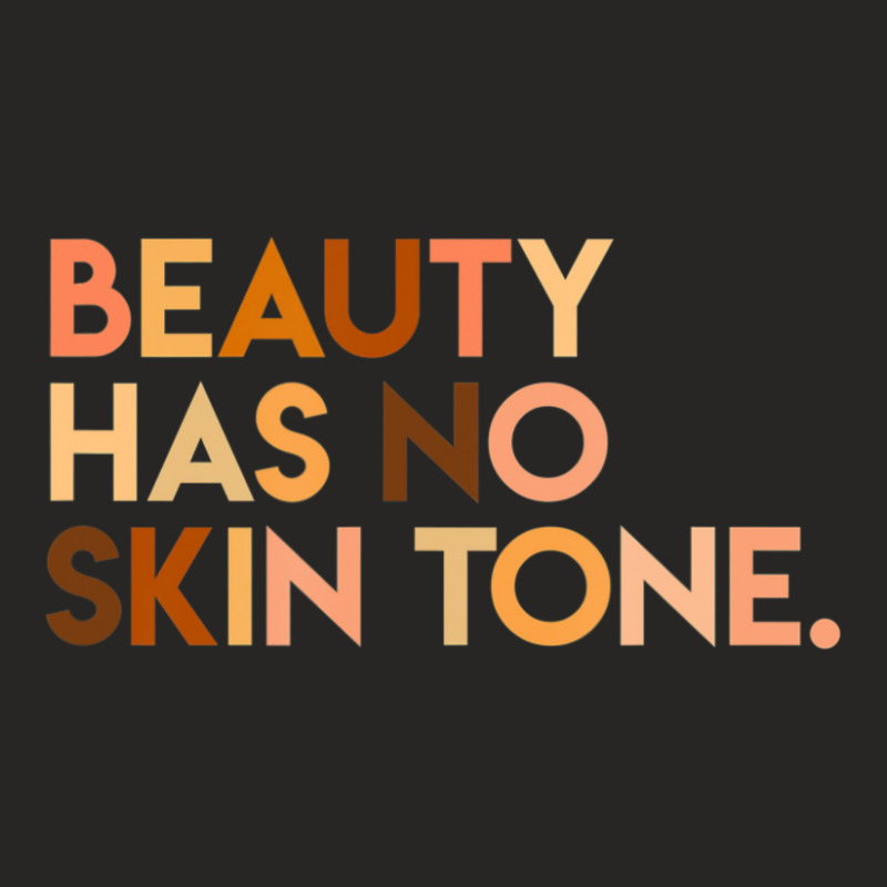 Beauty Has No Skin Tone Melanin Slogan Unisex Ladies Fitted T-shirt | Artistshot