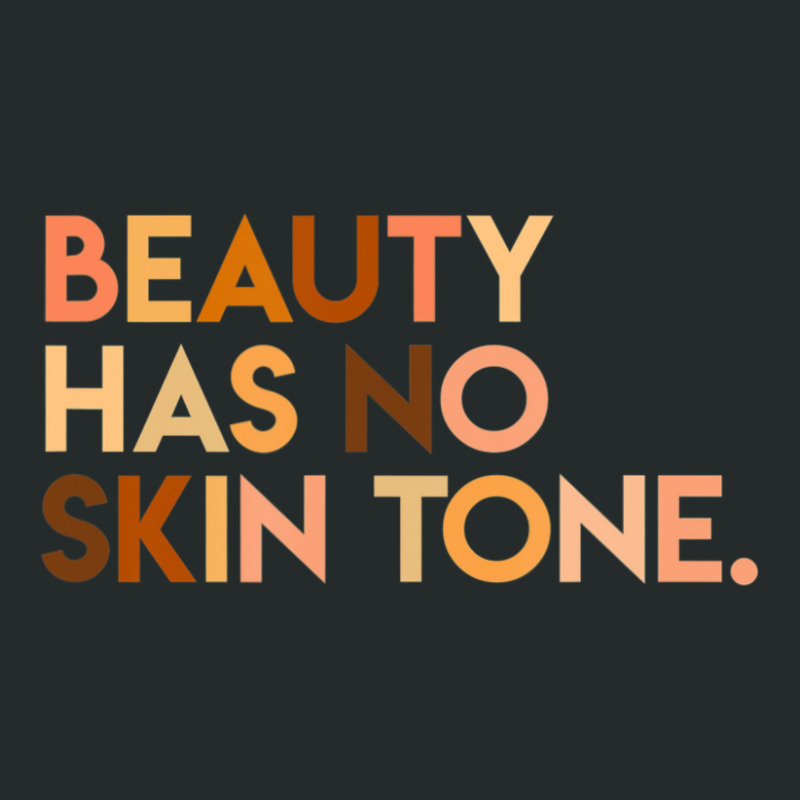 Beauty Has No Skin Tone Melanin Slogan Unisex Women's Triblend Scoop T-shirt | Artistshot