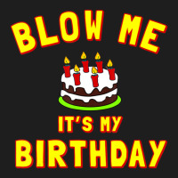 Blow Me It's My Birthday Classic T-shirt | Artistshot