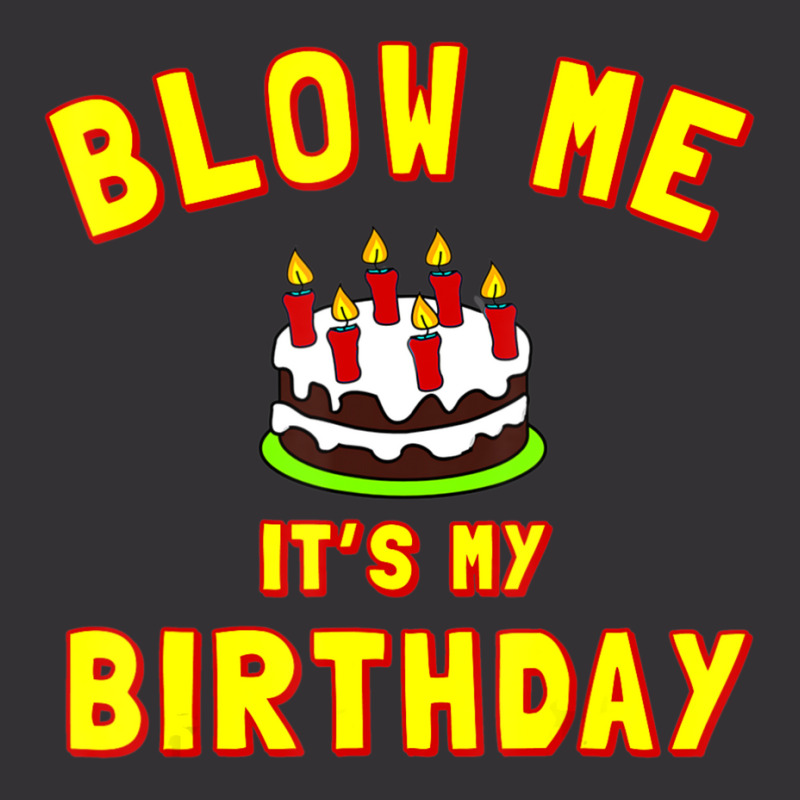 Blow Me It's My Birthday Vintage Hoodie by Bertrand Angulo | Artistshot