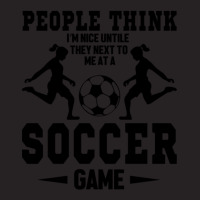 People Think I'm Nice Untile They Next To Me At A Soccer Game Vintage Cap | Artistshot