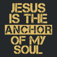 Jesus Is The Anchor Of My Soul, Christian Quote, Jesus Is The Anchor,  Crewneck Sweatshirt | Artistshot